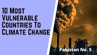 10 Most Vulnerable Countries To Climate Change