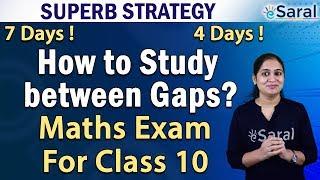 Score 100% in Class 10 Maths | Super Strategy to study between gaps for Maths Exam 