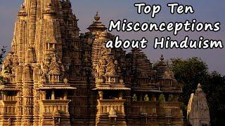 Top TEN Misconceptions about HINDUISM - believed by Hindus & non-Hindus.