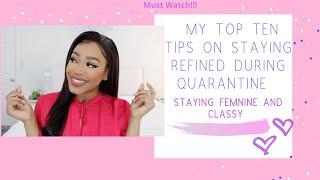 My Top 10 Tips to Stay Refined during Quarantine!!!|AshaChristina