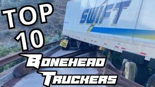 TOP 10 BONEHEAD TRUCKERS of JULY 2022