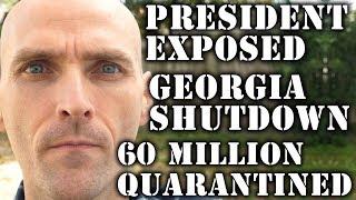 BREAKING: PRESIDENT EXPOSED - 60 MILLION QUARANTINED - GEORGIA CLOSES DOWN