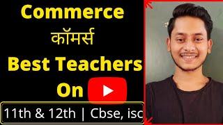 Best Commerce Teacher on YouTube For Class 11th and 12th | Commerce Teacher For Cbse, Isc board.