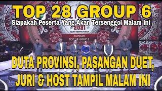 TOP 28 GROUP 6 MALAM INI || PESERTA TAMPIL MALAM INI