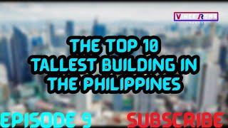 Tallest Building In The Philippines | The Top 10 Episode 9