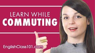 Learn English While Commuting