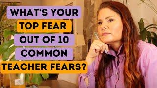 What's Your Top Fear Out of 10 Common Teacher Fears?