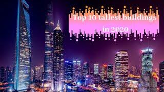 Top 10 tallest building in 2020
