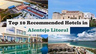 Top 10 Recommended Hotels In Alentejo Litoral | Luxury Hotels In Alentejo Litoral