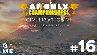 AI ONLY Championship - ALL CIVS | Civilization 6: Gathering Storm | Episode #16