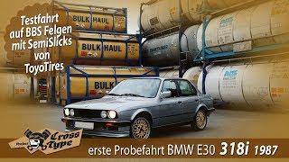 BMW E30 318i Probefahrt auf BBS und SemiSlicks —  Project CROSS TYPE