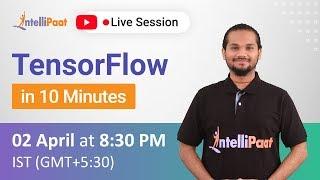 TensorFlow In 10 Minutes | TensorFlow For Beginners | Deep Learning & TensorFlow | Intellipaat