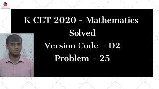 Karnataka CET 2020 - mathematics paper || Full solution | Problem 25 - Version Code D2