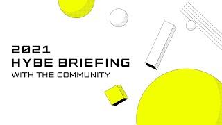 2021 HYBE BRIEFING WITH THE COMMUNITY