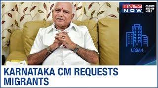 Karnataka CM BS Yediyurappa appeals to migrants, requests them to stay in the state