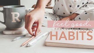 Feel Good Habits | Staying Positive & Self Care