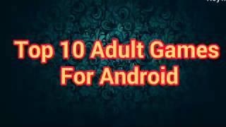 Top 10 adult 18+ popular games 2019 | you need to play before its too late 2019