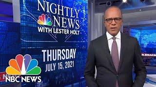 NBC Nightly News Broadcast (Full) - July 15th, 2021