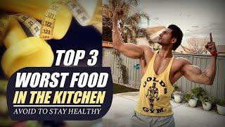 Top 3 Worst Food in the kitchen - Avoid to Stay Healthy | Guru Mann