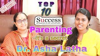 Top 10 successful parenting secrets Dr.Asha Latha |Part 1