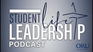 ORU Student Life Leadership Podcast | Ep. 8, The Work Ethic of a Leader