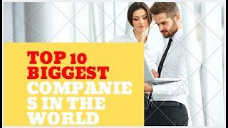 Top 10 Biggest Companies in the World