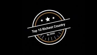 Top 10 Richest Country by 2050 | China | India | United States