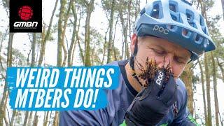 9 Weird Things Only Mountain Bike Riders Do