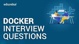 Top 50 Docker Interview Questions & Answers  | Frequently Asked Docker Interview Questions | Edureka