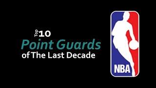 Top 10 NBA Point Guards of The Last Decade