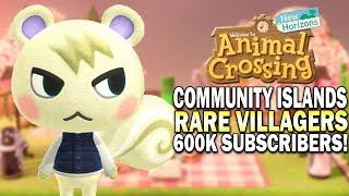 Community Islands, Rare villagers & 600k Subscribers! Animal Crossing New Horizons Gameplay