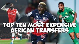TOP 10 MOST EXPENSIVE AFRICAN TRANSFERS IN HISTORY-VICTOR OSIMHEN, MAHREZ & MANE FEATURE