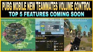 PUBG MOBILE NEW TEAMMATES VOLUME CONTROL FEATURES || TOP 5 FEATURES COMING SOON IN PUBG MOBILE ||