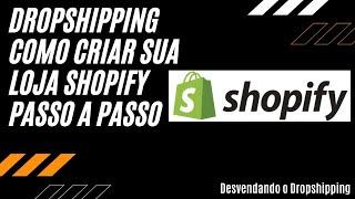 Dropshipping Tutorial Passo a Passo Como Criar Sua Loja Virtual Shopify