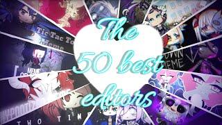 • Top 50 best editors in Gacha community! •