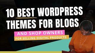 The 10 BEST WordPress Themes for Blogs and Shops 2021 (For Selling Digital Products)