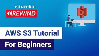 AWS S3 Tutorial For Beginners| AWS S3 | AWS S3 Tutorial | AWS Training | Edureka | Cloud Rewind - 1