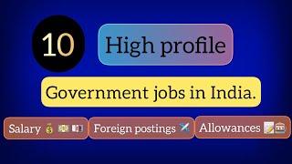 Top 10 highest paying government jobs in India with good reputation.