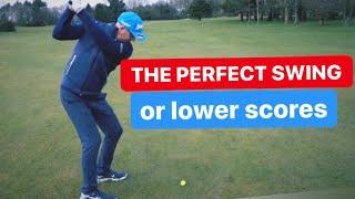 THE PERFECT GOLF SWING  or lower scores