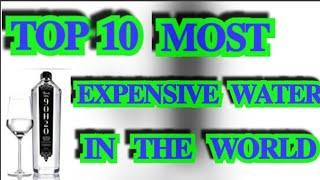 TOP 10 MOST EXPENSIVE WATER IN THE WORLD