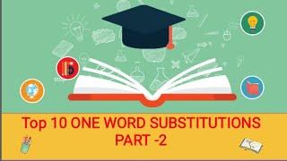 Top 10 ONE WORD SUBSTITUTIONS PART - 2