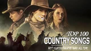 Top Hits Best Old Country Songs Of All Time - Best Classic Country Songs - Best Country Love Songs