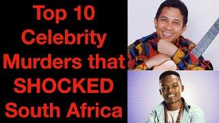 Top 10 Celebrity Murders that SHOCKED South Africa | Number 1 will blow your mind away!!!