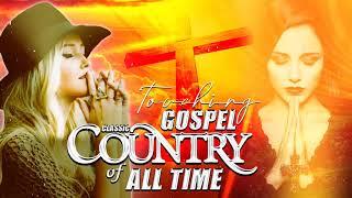 Top Country Old Country Gospel Music 2021 Playlist - Relaxing Classic Country Gospel Songs