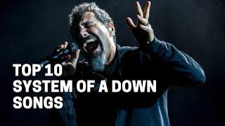 Top 10 System Of A Down Songs