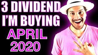 3 Dividend Stocks I'm Buying! April 2020