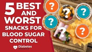 5 Worst and Best Snacks For Blood Sugar Control