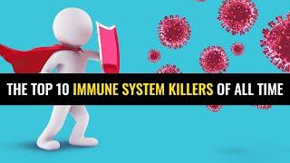 The top 10 immune system KILLERS of all time