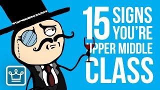 15 Signs You're in the UPPER MIDDLE Class