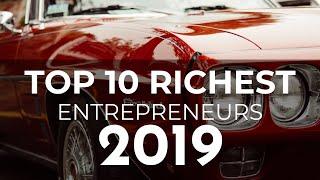 TOP 10 RICHEST ENTREPRENEURS 2019